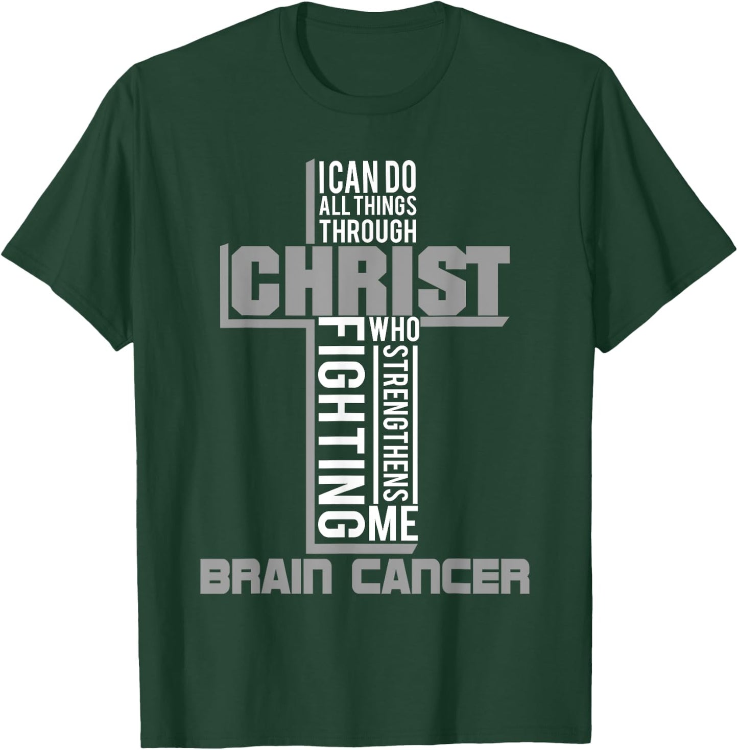 All Through Christ Brain Cancer Warrior Awareness shirt T-Shirt - T-Shirt | Forest