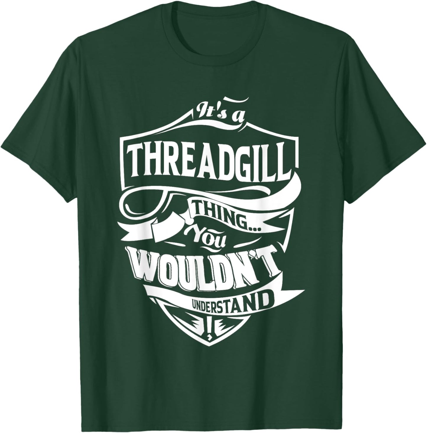 It's a THREADGILL Thing Gifts T-Shirt - T-Shirt | Forest