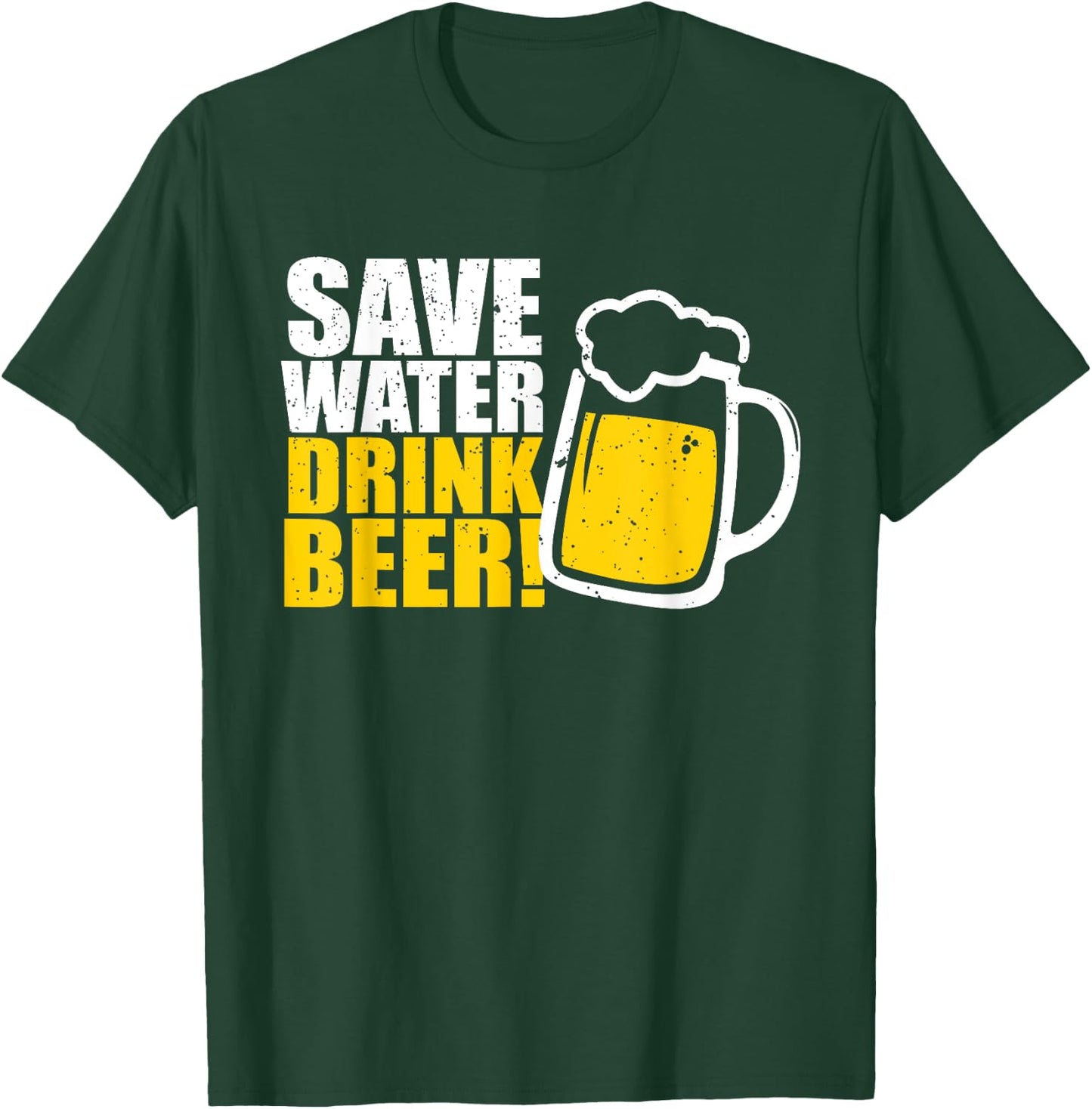 Save Water Drink Beer! Beer T-Shirt - T-Shirt | Forest