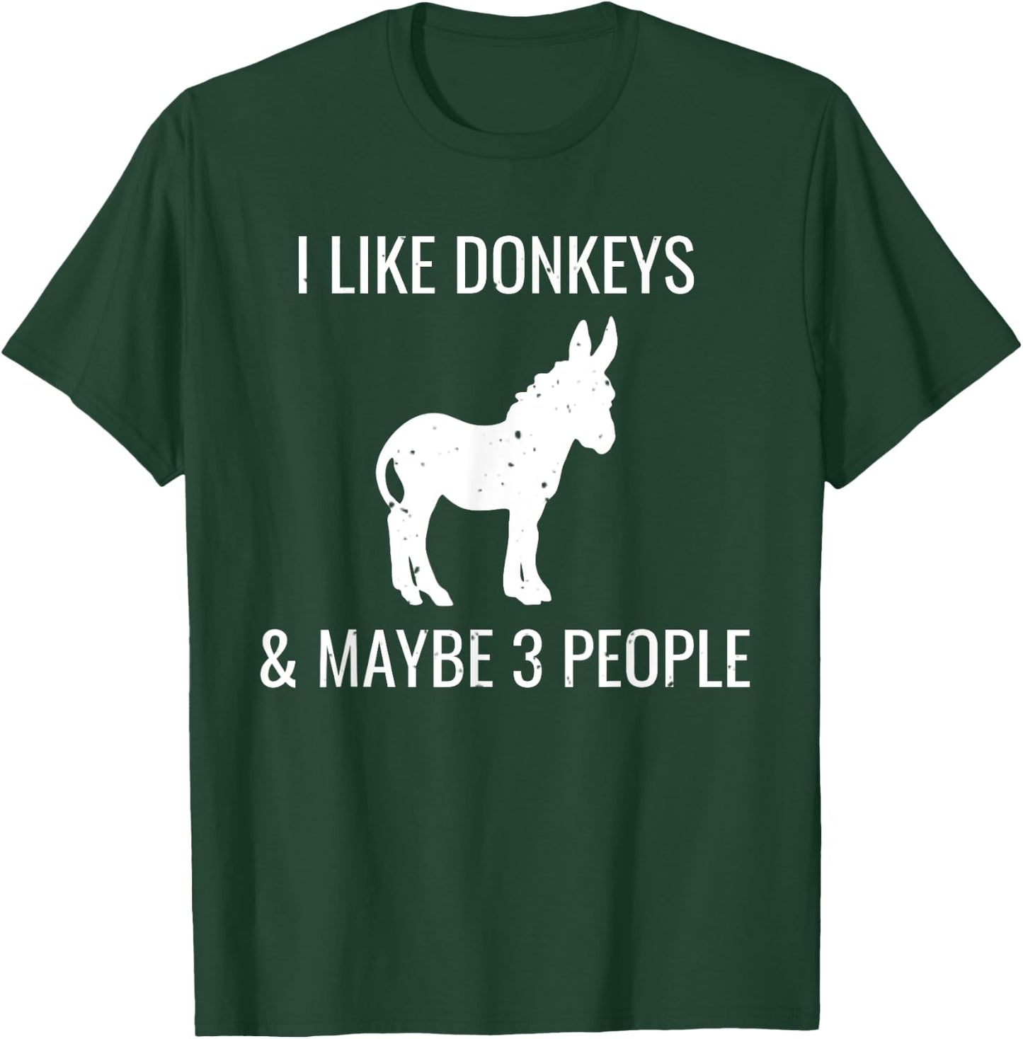 I Like Donkeys & Maybe 3 People Funny Cute Farm Donkey T-Shirt - T-Shirt | Forest