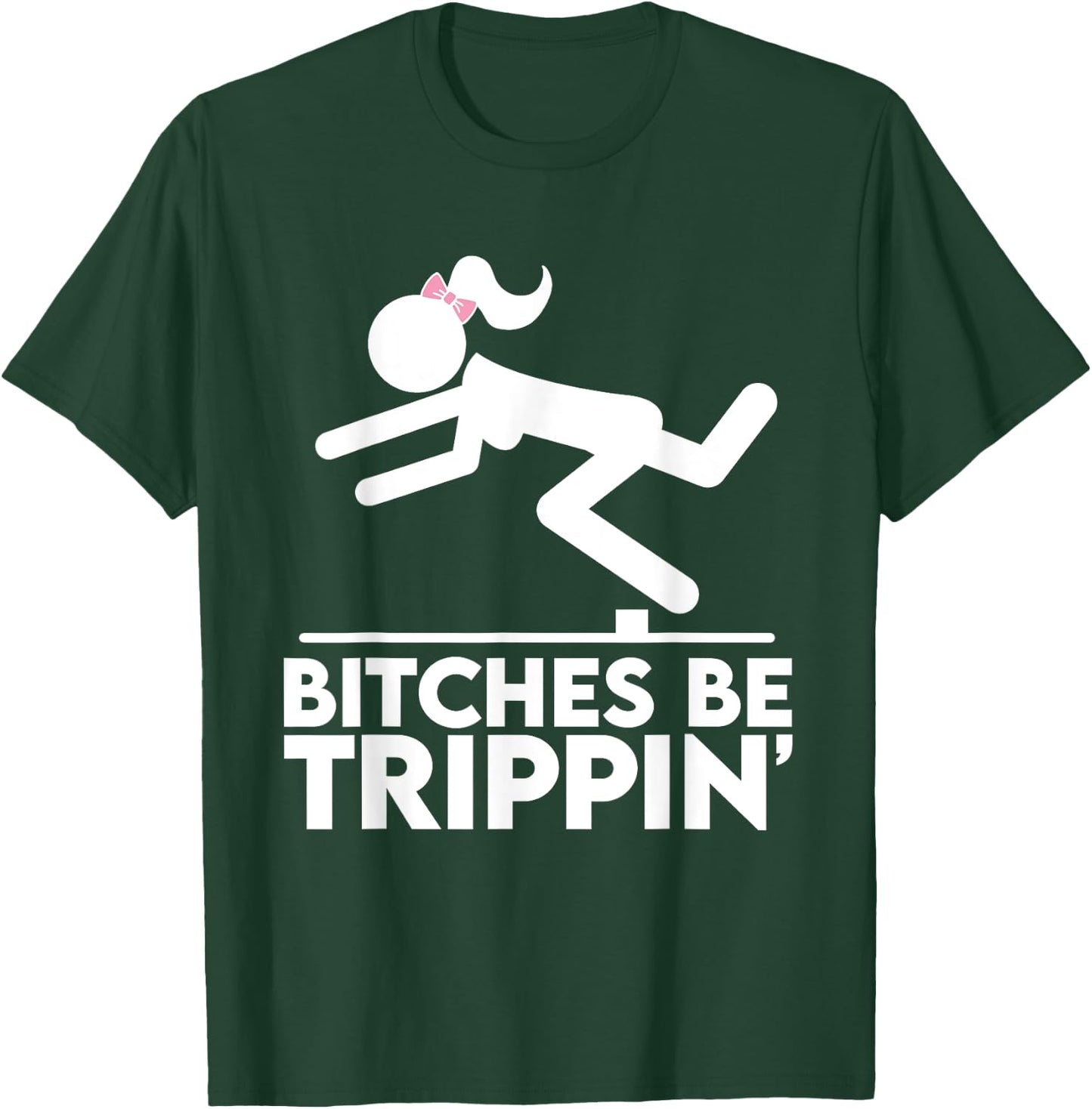 Bitches Be Trippin' Hilarious Offensive Funny Silly Pun Joke T-Shirt - T-Shirt | Forest