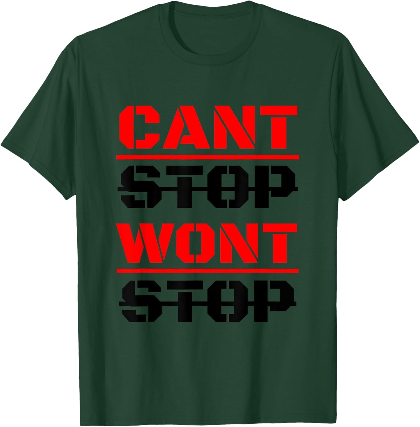 Can't Stop Won't Stop T-Shirt - T-Shirt | Forest