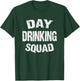 Day Drinking Squad T Shirt | Support Day Drinking T-Shirt - T-Shirt | Forest