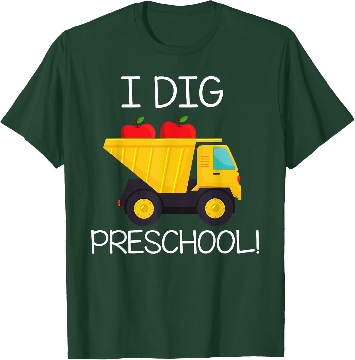 Back to School Shirt I Dig Preschool Dump Truck Boys Girls T-Shirt - T-Shirt | Forest
