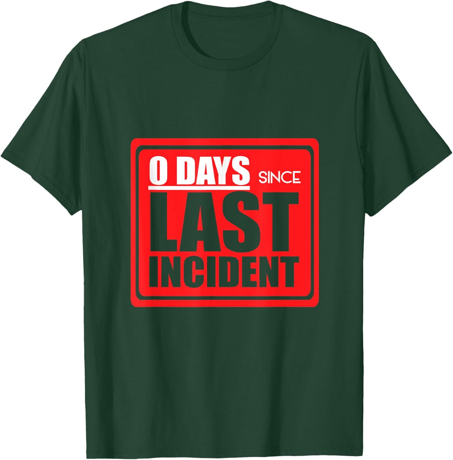 Zero days since last incident Funny accident sign joke shirt T-Shirt - T-Shirt | Forest