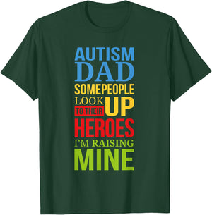 Autism Dad People Look Up Their Heroes Raising Mine T-Shirt - T-Shirt | Forest