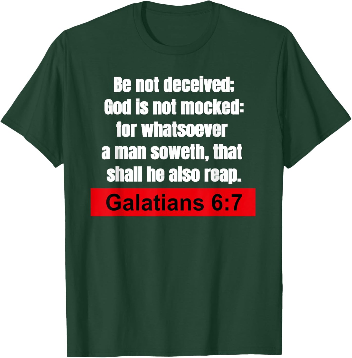 Galatians 6:7-Be not deceived Christian Bible Verse T-Shirt - T-Shirt | Forest
