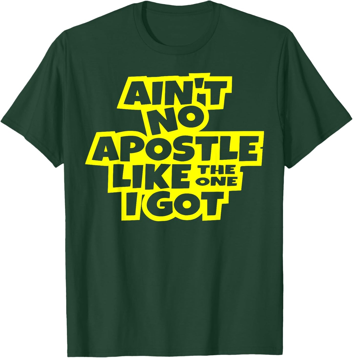 Ain't no apostle like the one I got Christian men women kids T-Shirt - T-Shirt | Forest