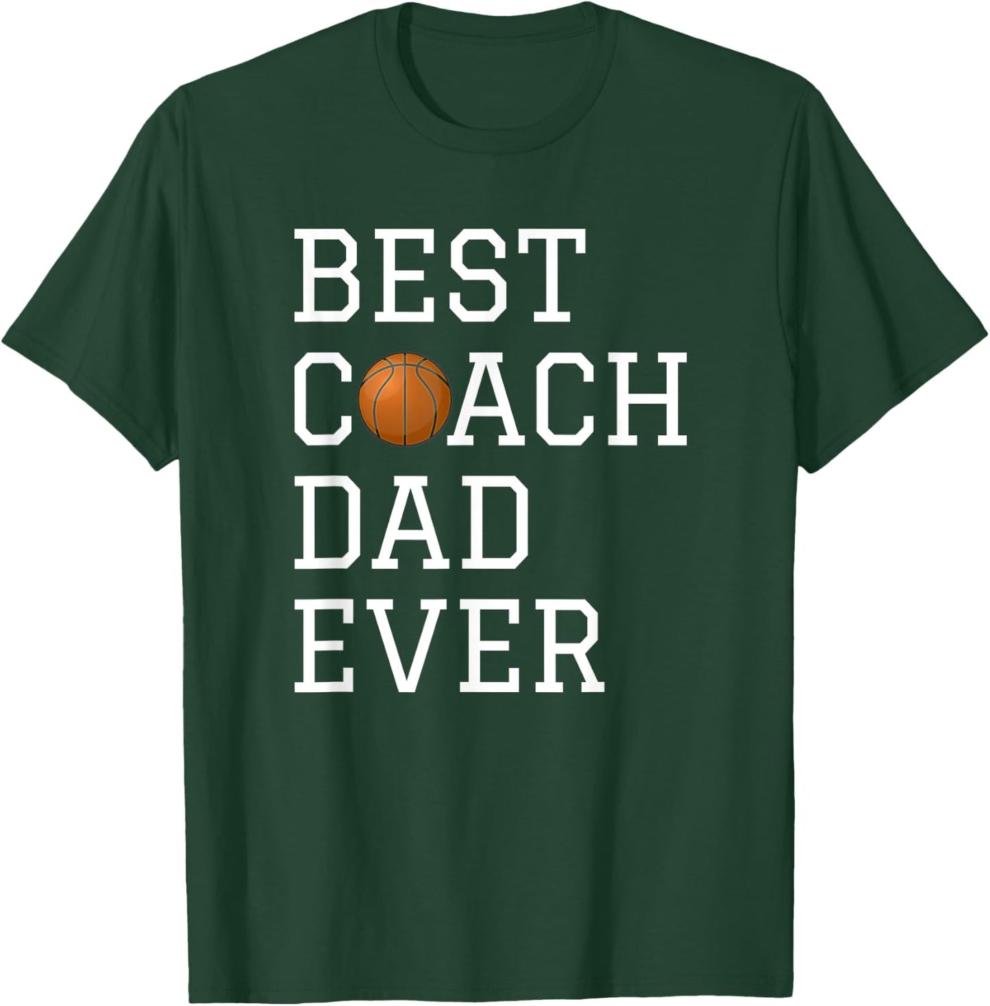Best Basketball Coach Dad Ever Coaching Fathers Gift T-Shirt - T-Shirt | Forest
