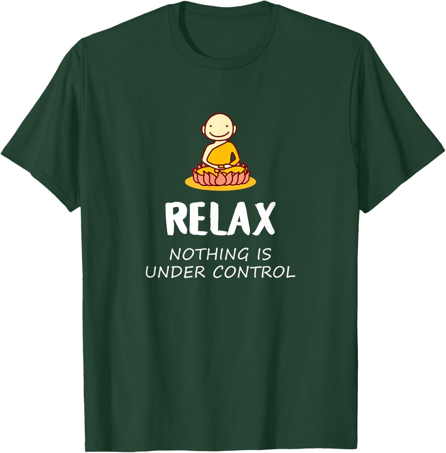Relax Nothing Is Under Control - Buddha T-Shirt - T-Shirt | Forest