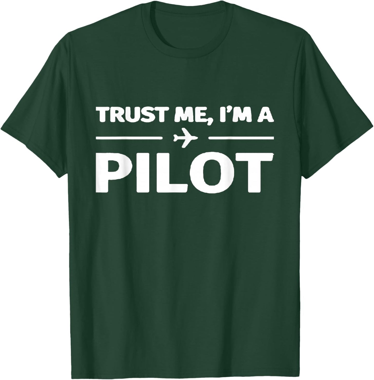 Trust Me I'm a Pilot Shirt T-Shirt - T-Shirt | Forest