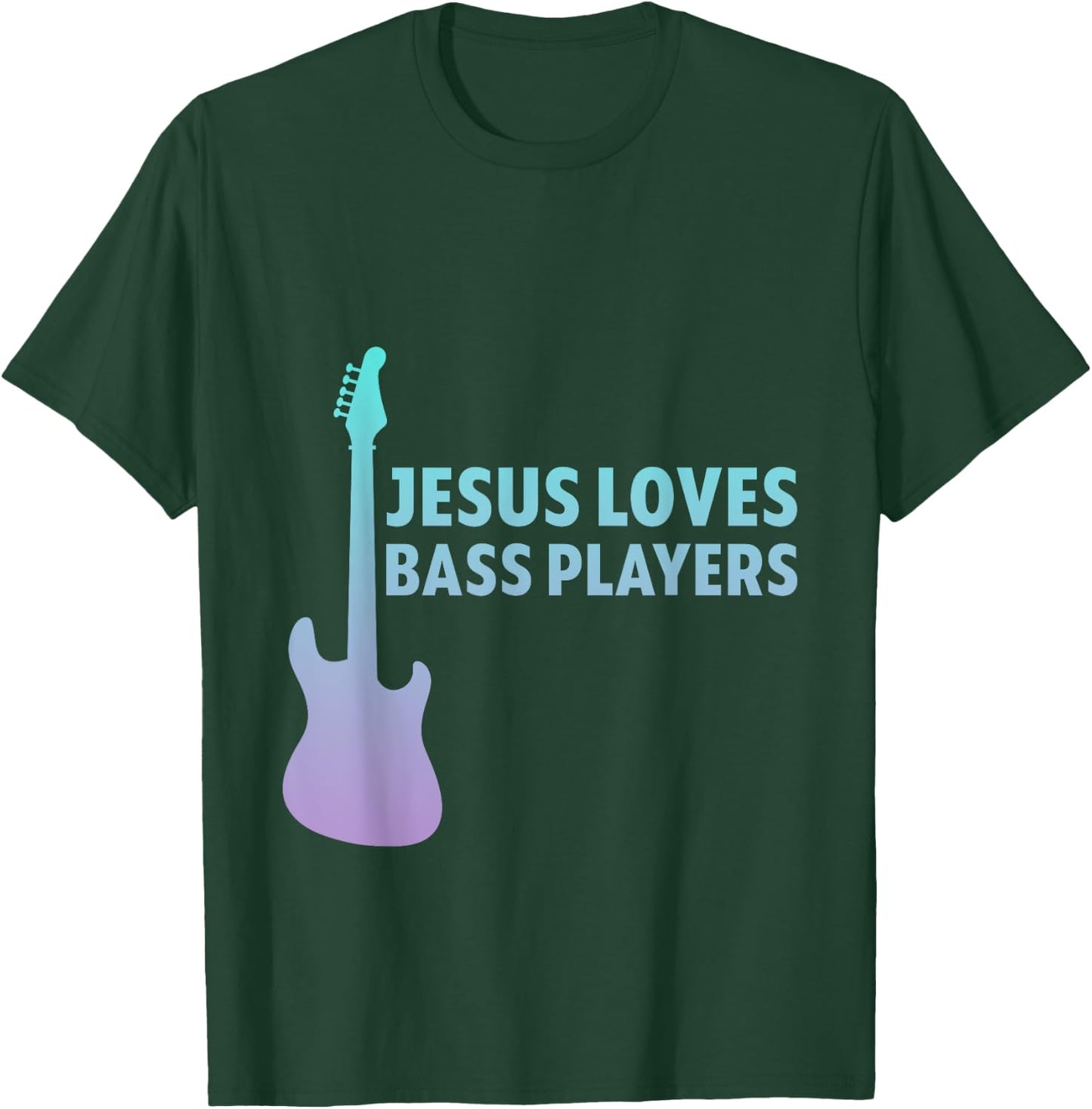 Jesus Loves Bass Players Christian Musician T-Shirt - T-Shirt | Forest
