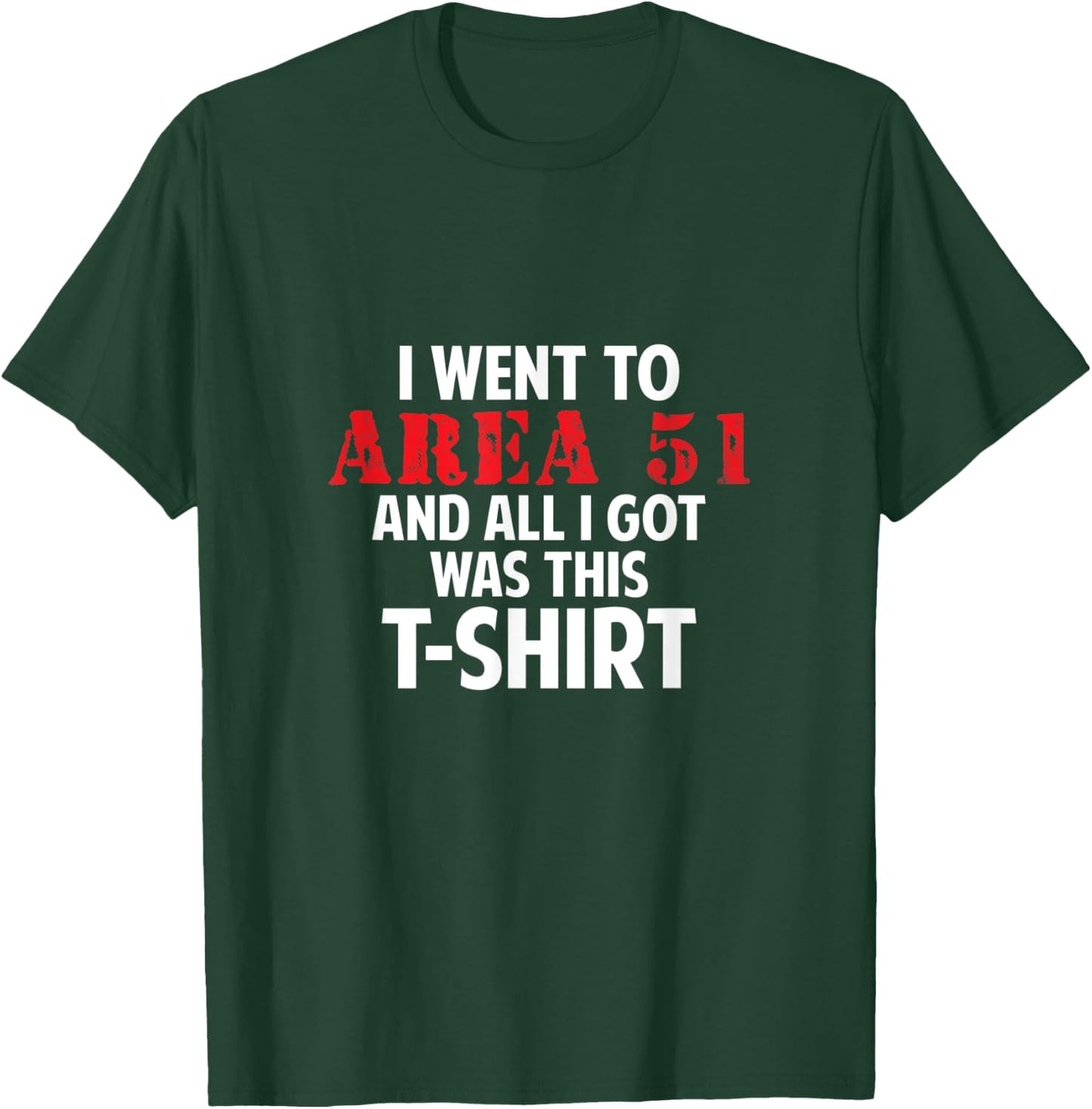 I went to Area 51 and all I got was this Gift T-Shirt - T-Shirt | Forest