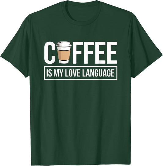 Coffee is My Love Language Minimalist Funny Caffeine Lovers T-Shirt - T-Shirt | Forest