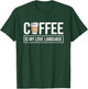 Coffee is My Love Language Minimalist Funny Caffeine Lovers T-Shirt - T-Shirt | Forest