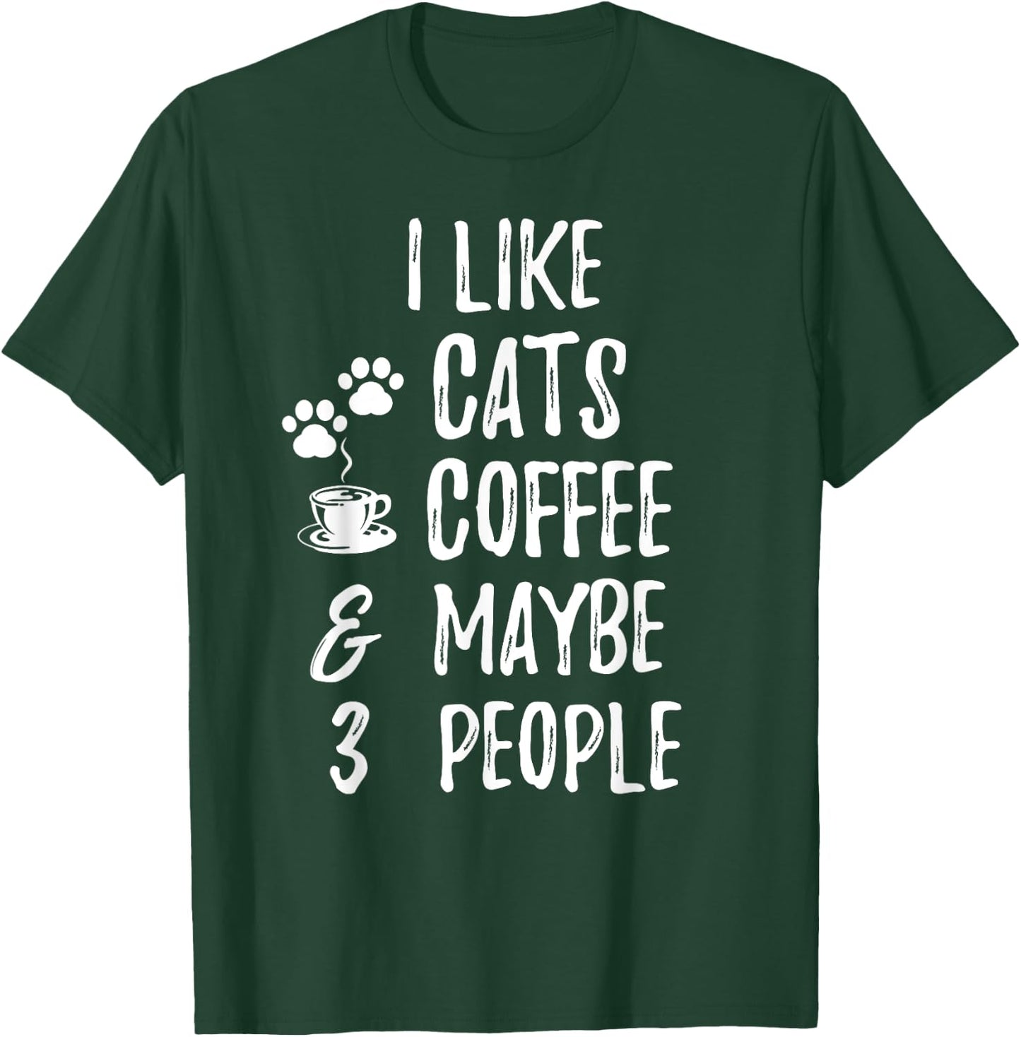 I Like Cats Coffee and Maybe 3 People Cat lover Apparel Men Women Kids T-Shirt - T-Shirt | Forest