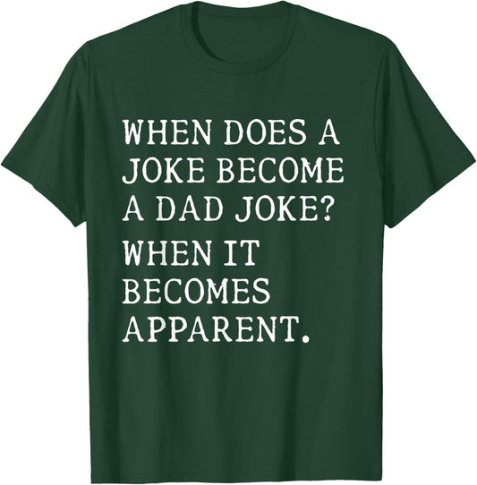 When Does A Joke Become A Dad Joke Funny T-Shirt - T-Shirt | Forest