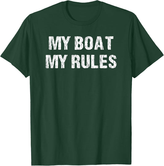 Float The Boat's Funny "My Boat My Rules" T Shirt T-Shirt - T-Shirt | Forest