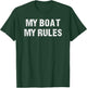 Float The Boat's Funny "My Boat My Rules" T Shirt T-Shirt - T-Shirt | Forest