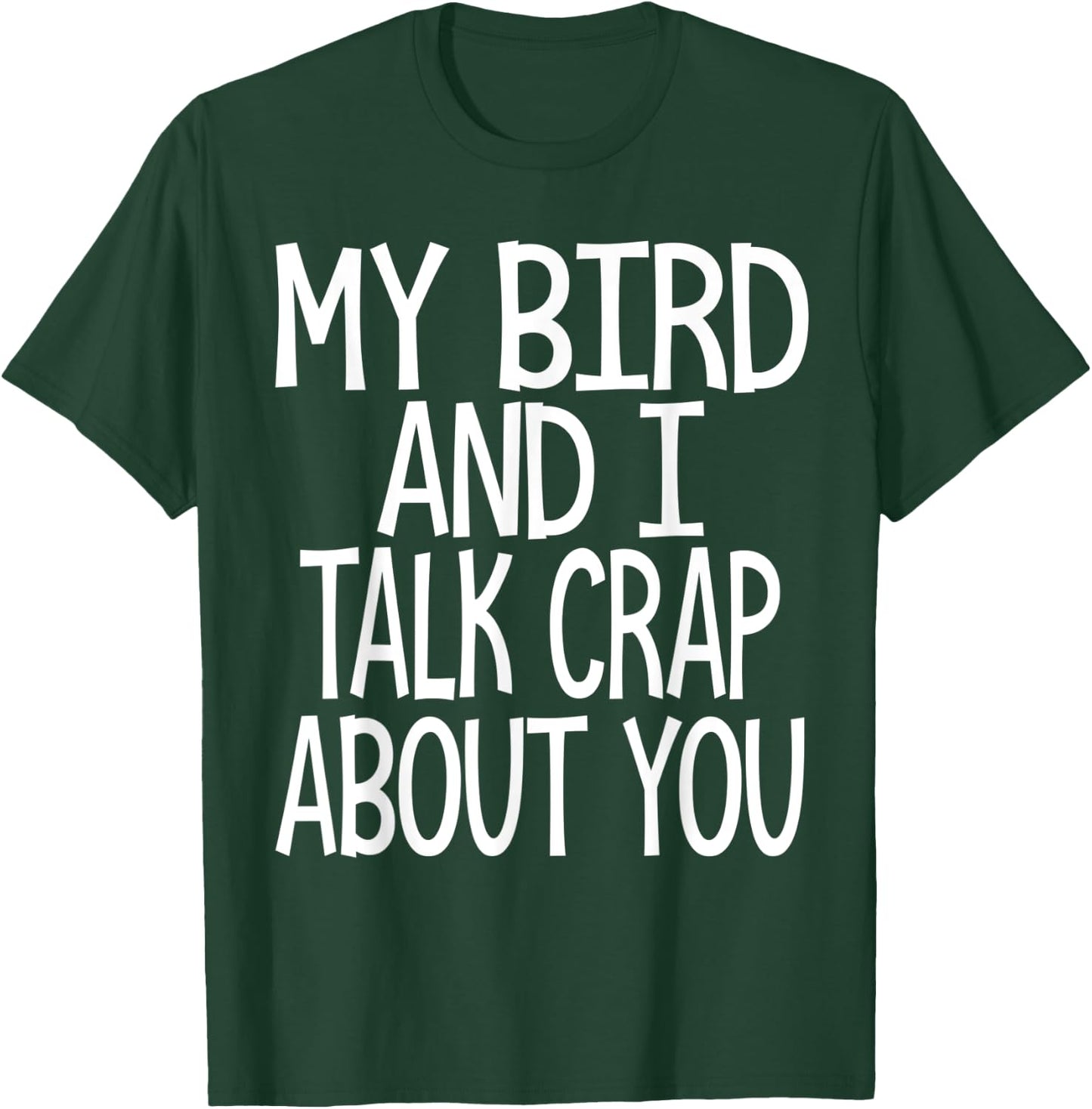 My bird and I talk crap about you funny birds owner lover T-Shirt - T-Shirt | Forest