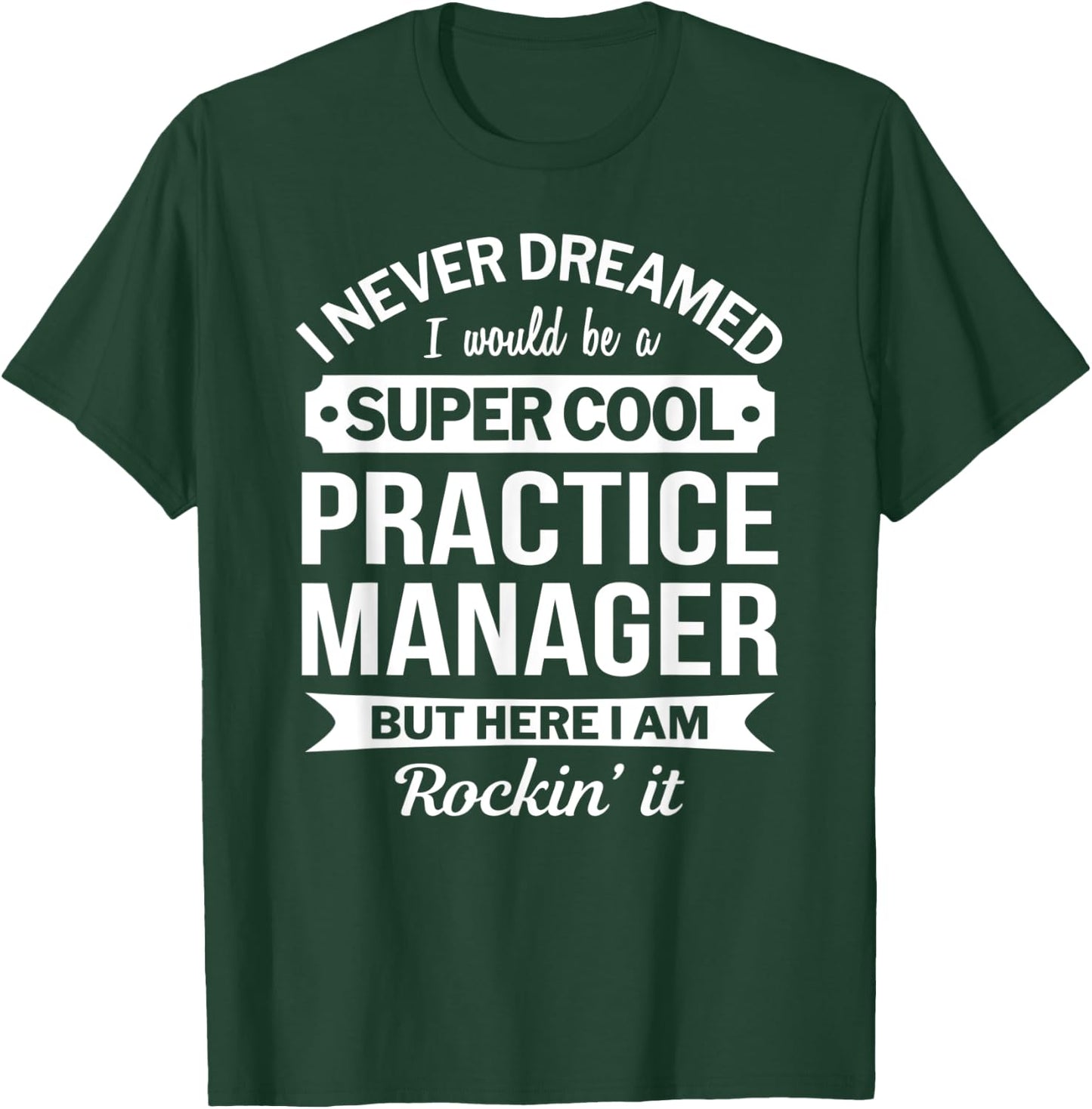 Practice Manager Gift Funny T-Shirt - T-Shirt | Forest
