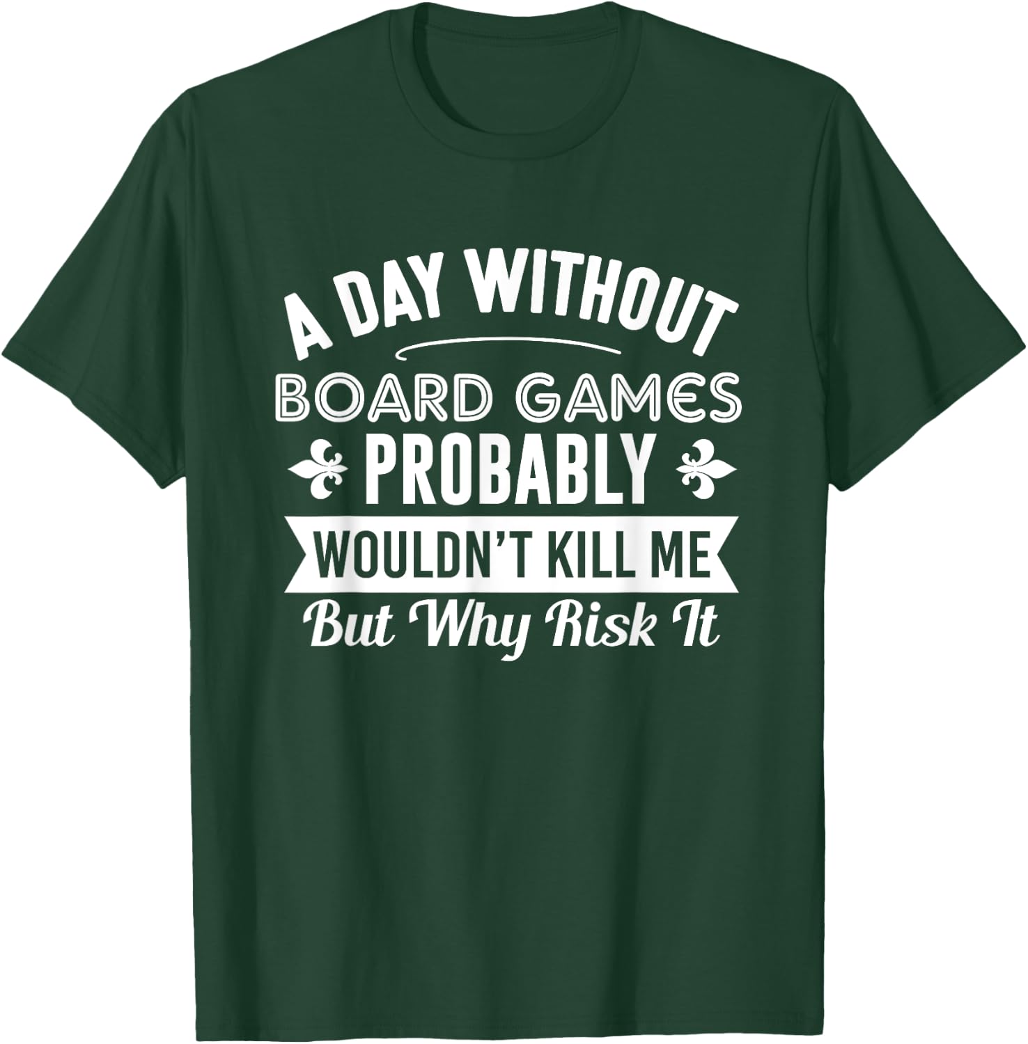 Funny Board Games Shirt A Day Without Board Games T-Shirt - T-Shirt | Forest