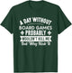 Funny Board Games Shirt A Day Without Board Games T-Shirt - T-Shirt | Forest