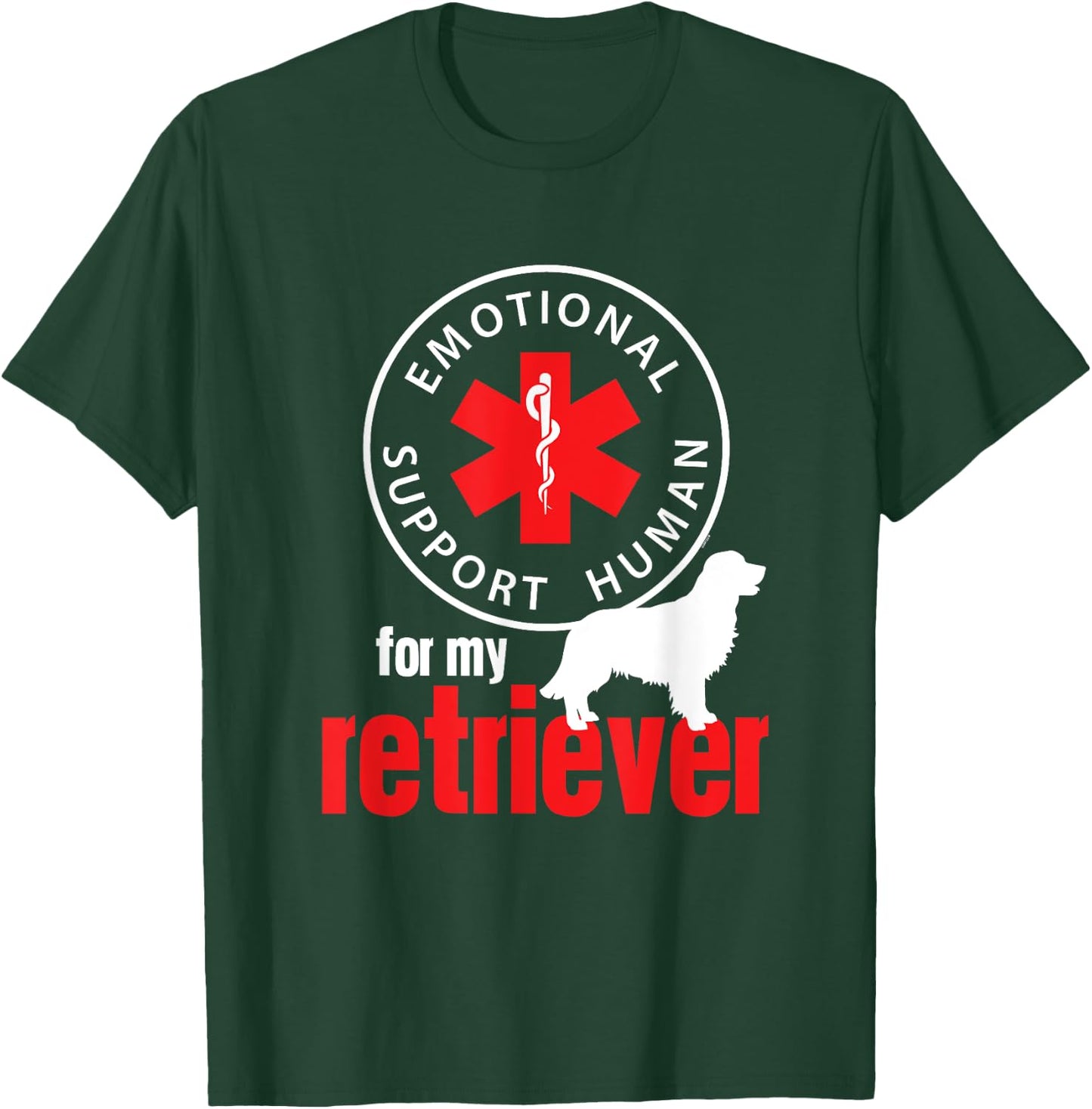 Emotional Support Human for my Retriever - Dog Lover Shirt T-Shirt - T-Shirt | Forest