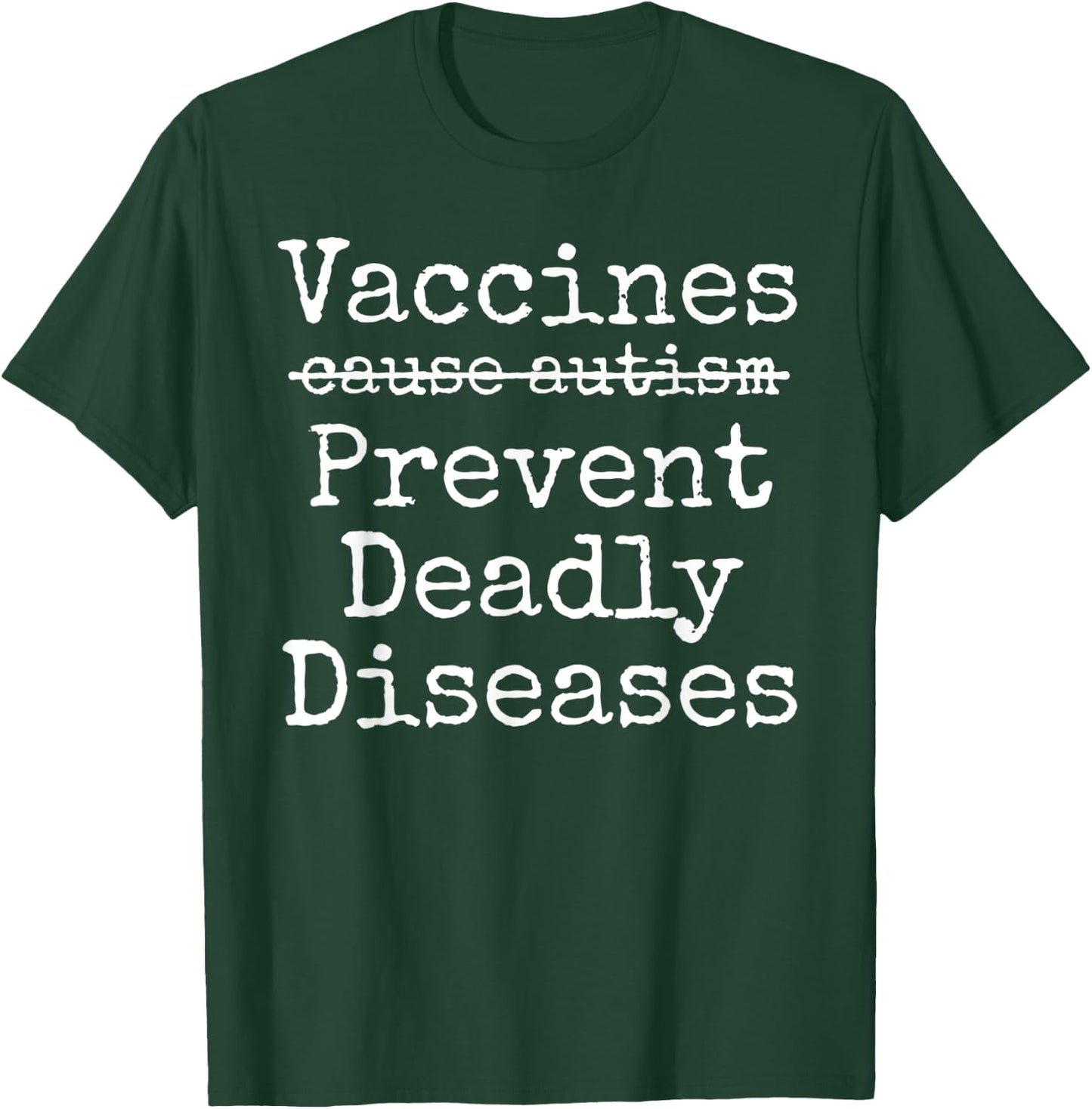 Vaccines Don't Cause Autism Vaccines Prevent Deadly Diseases T-Shirt - T-Shirt | Forest