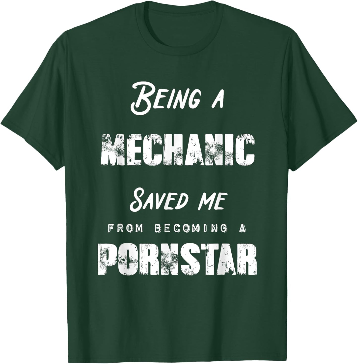 Funny Being A Mechanic Saved Me From Becoming a Pornstar T-Shirt - T-Shirt | Forest
