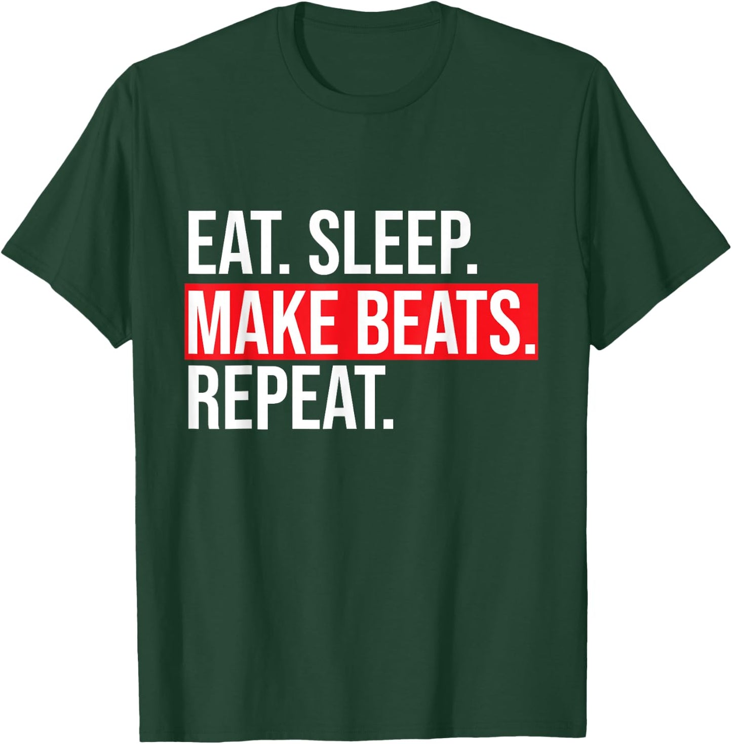 Eat Sleep Make Beats Repeat Music Producer Shirt T-Shirt - T-Shirt | Forest