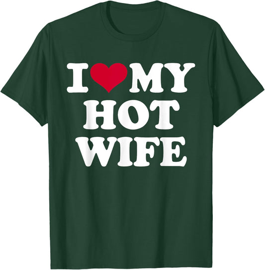 I love my hot wife T-Shirt - T-Shirt | Forest