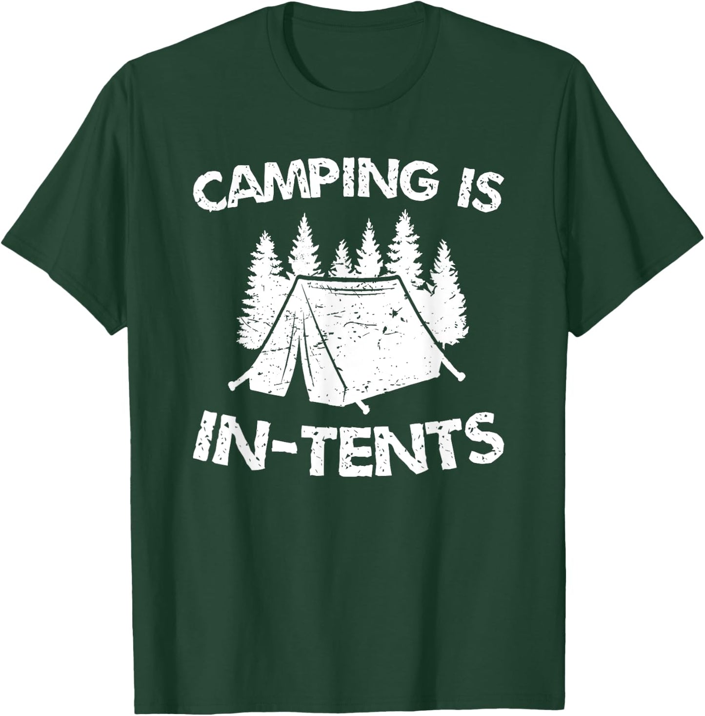 Camping is In Tents - Intense Pun - Funny Tent Camping T-Shirt - T-Shirt | Forest
