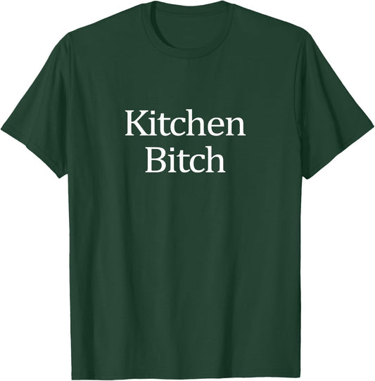 Kitchen Bitch T-Shirt - T-Shirt | Forest