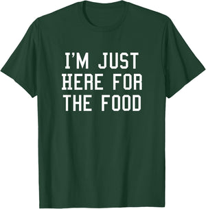 I'm just here for the food T-Shirt - T-Shirt | Forest