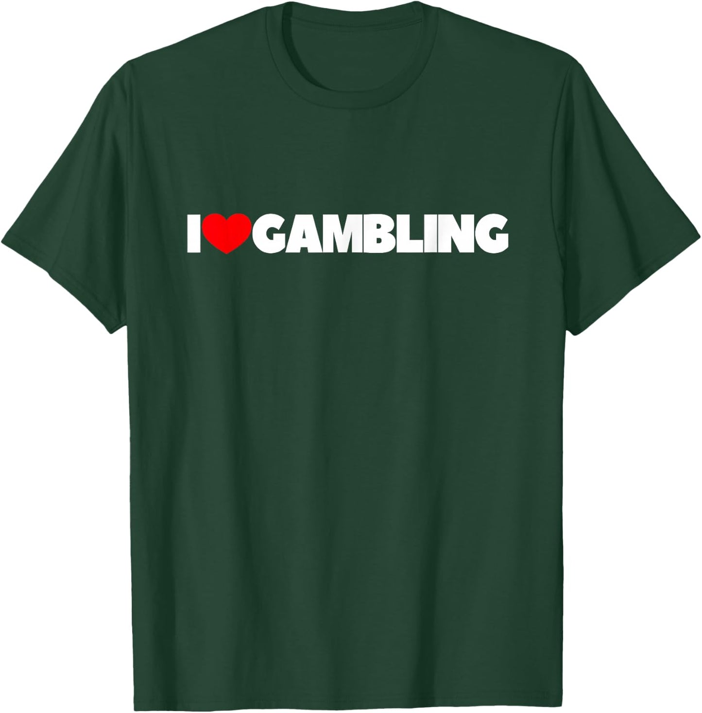 I Love (Heart) Gambling T-Shirt - T-Shirt | Forest
