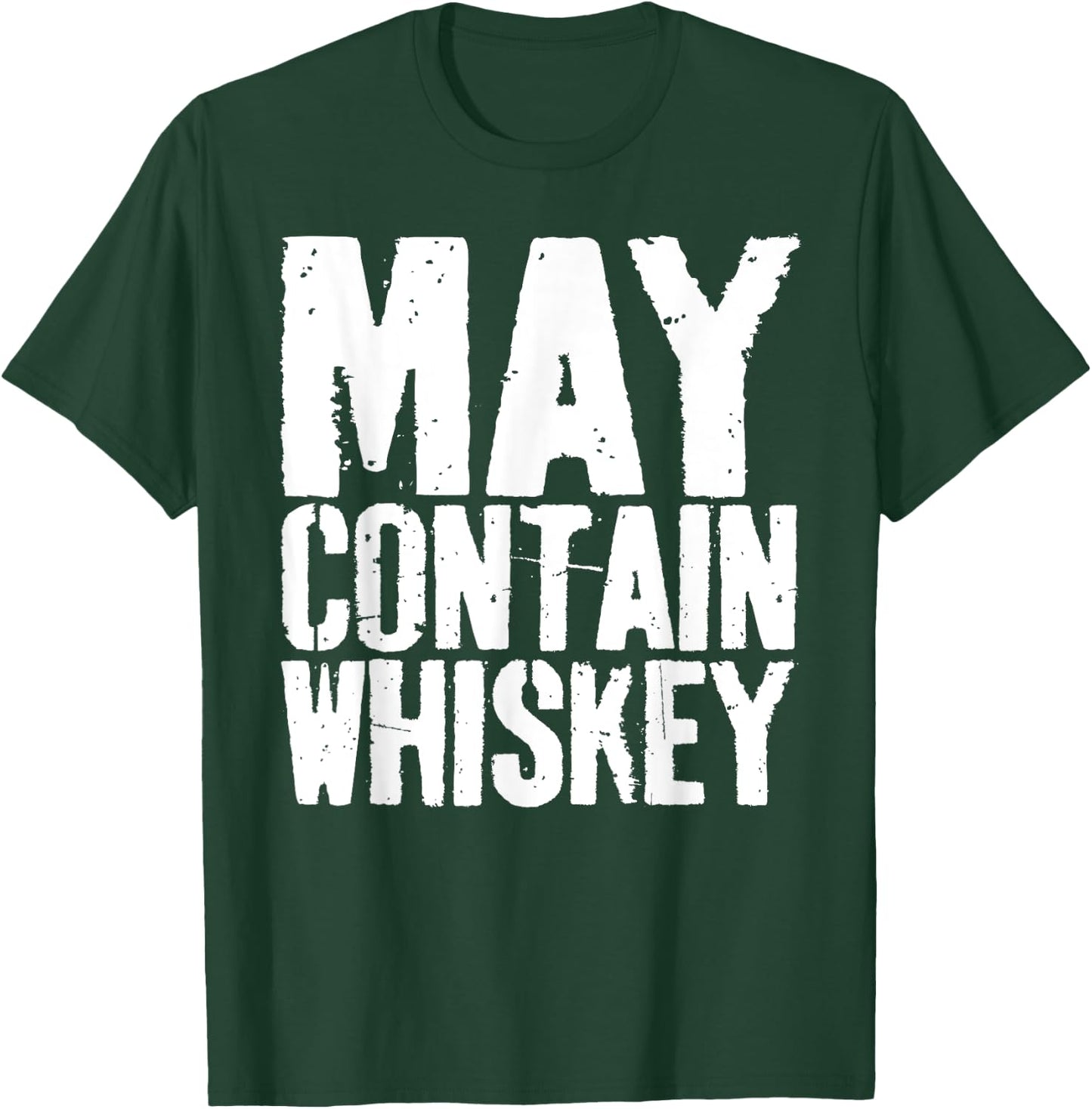 May Contain Whiskey Shirt Funny Men Women Whiskey Drinking T-Shirt - T-Shirt | Forest