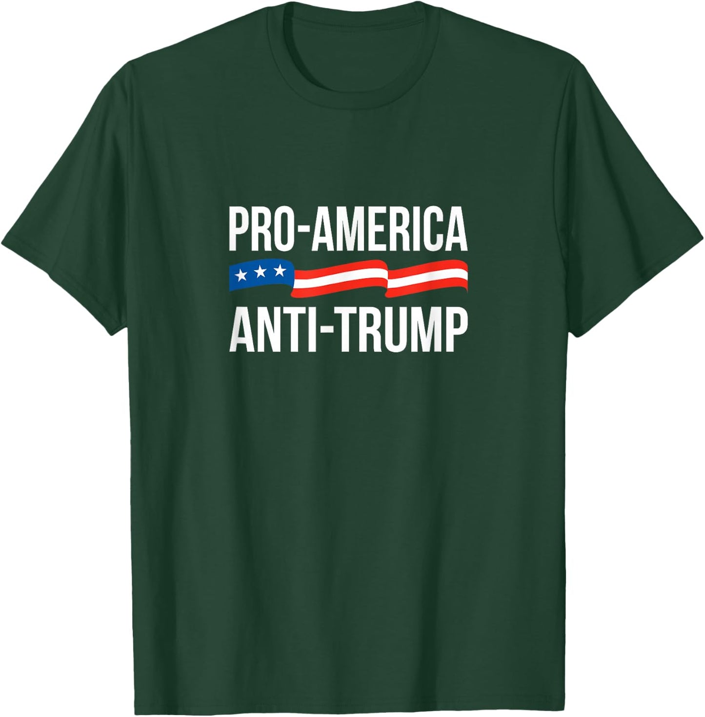 Pro-America - Anti-Trump T-Shirt - T-Shirt | Forest