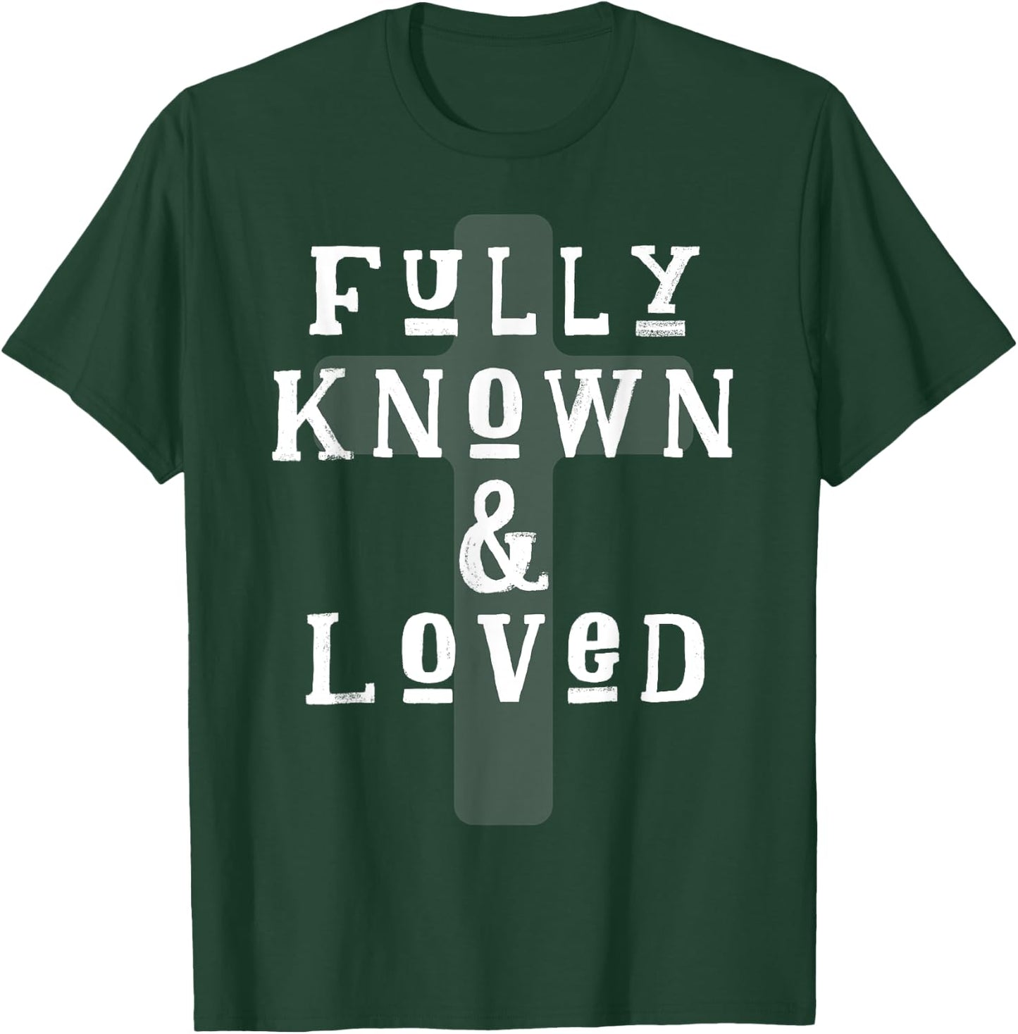 Fully Known And Loved CHRISTIAN Cross T-Shirt - T-Shirt | Forest