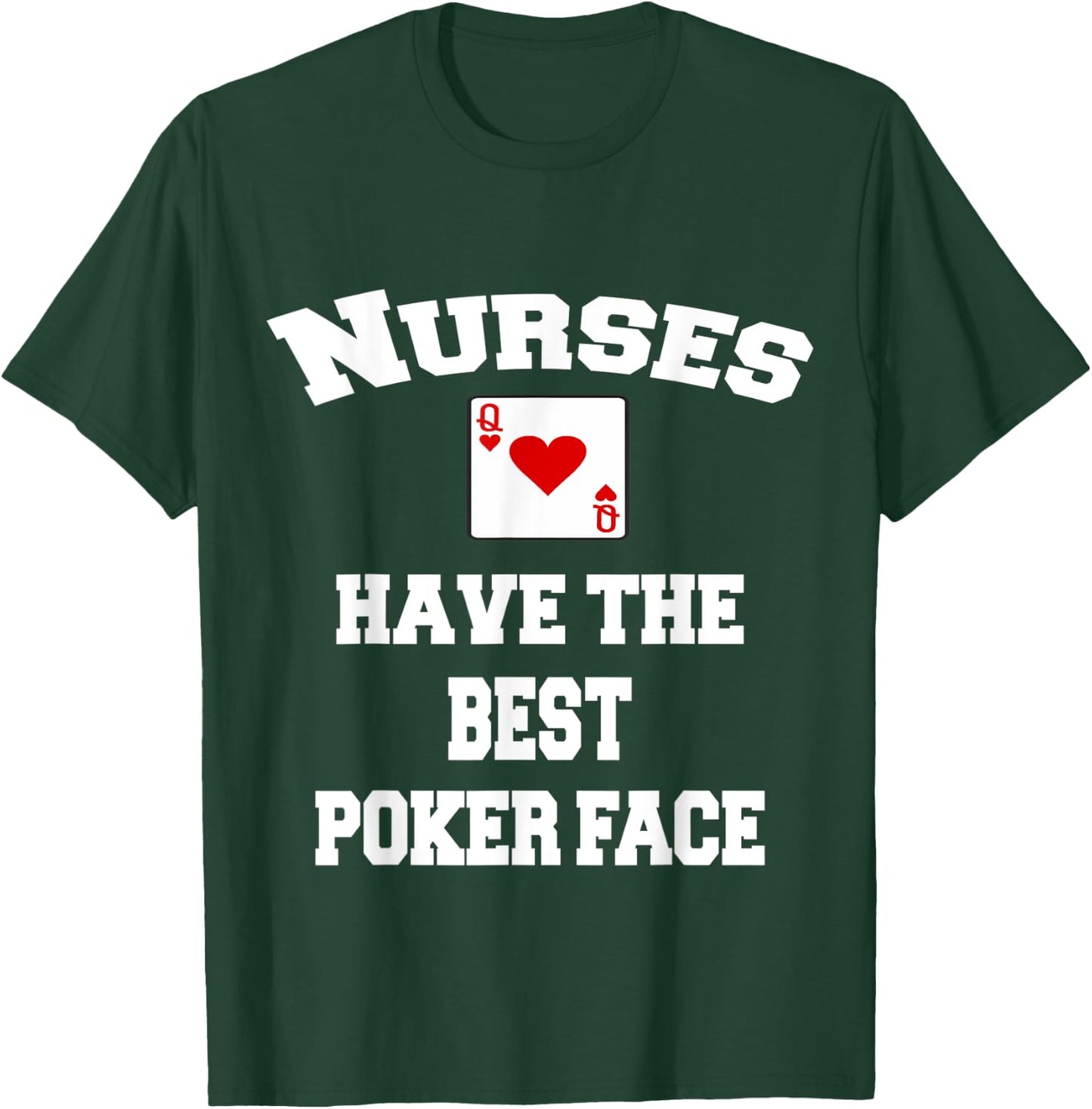 Nurses Have The Best Poker Face T-Shirt - T-Shirt | Forest