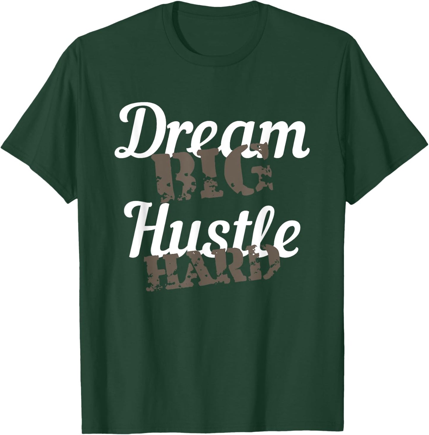 Dream Big Hustle Hard Motivational Gift T-Shirt - T-Shirt | Forest