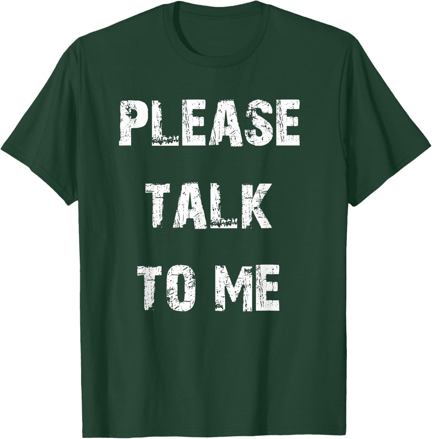 Please Talk to Me T-Shirt - T-Shirt | Forest