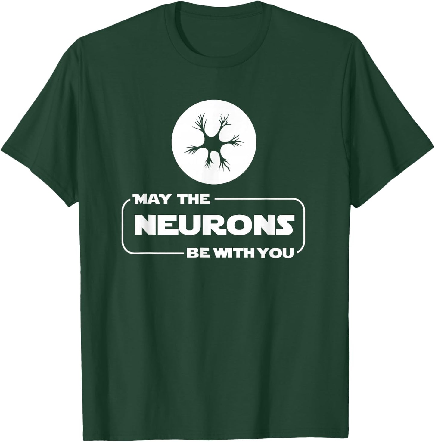 May The Neurons Be With You Funny Neurologist T Shirt T-Shirt - T-Shirt | Forest