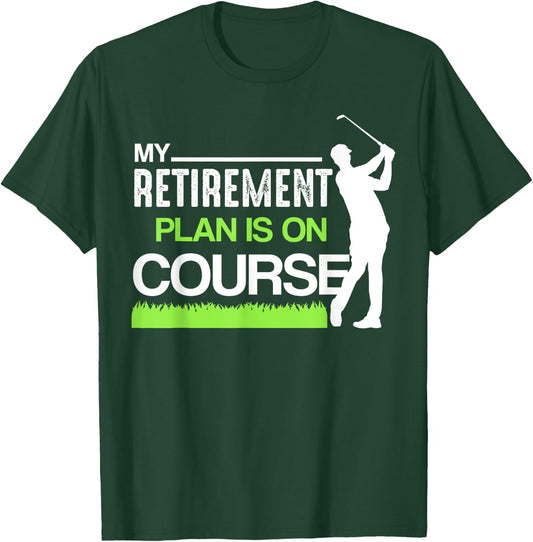 My Retirement Plan Is On Course Funny Golf Retired Caddy T-Shirt - T-Shirt | Forest