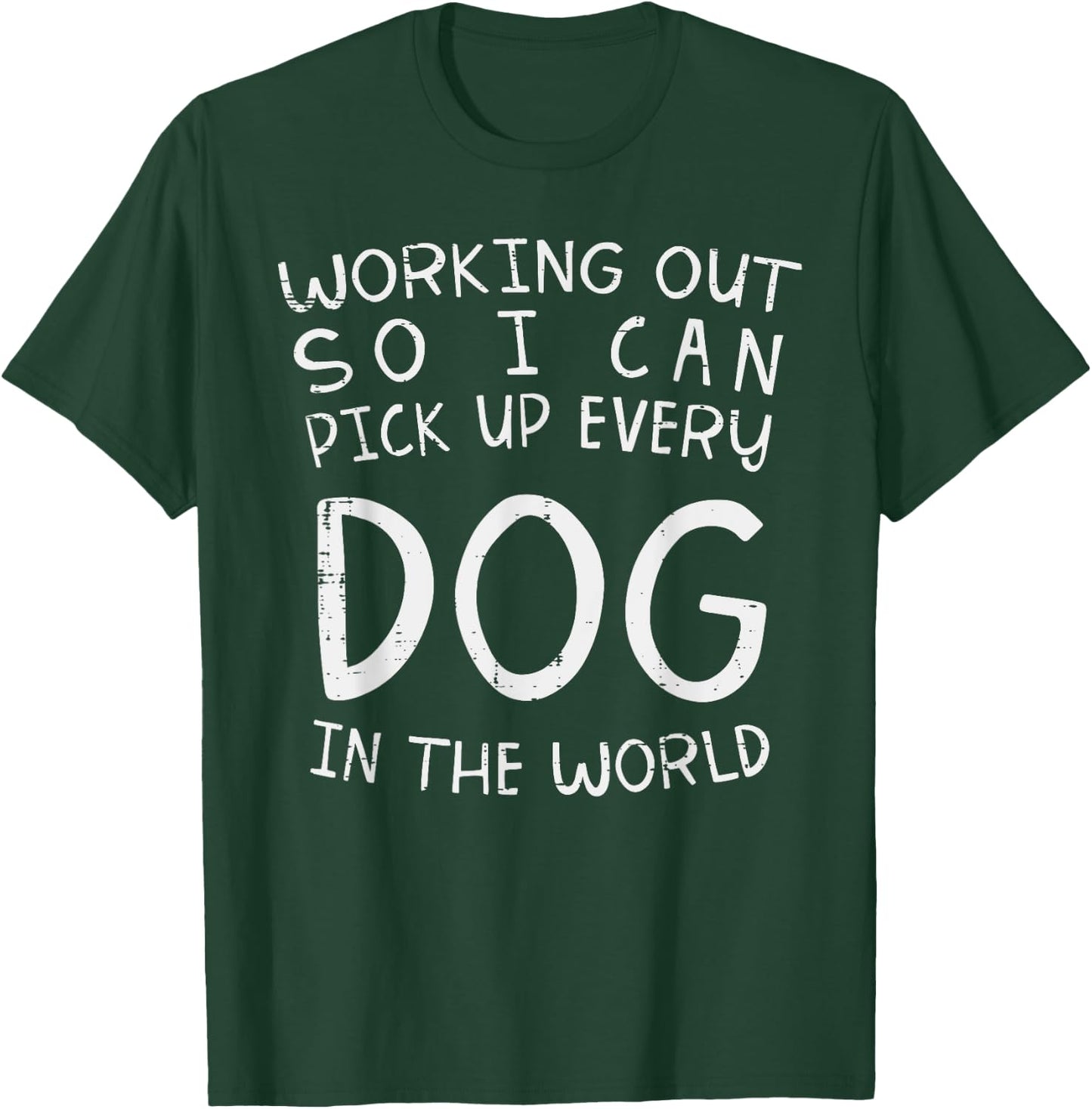 BoredKoalas Working Out Pick Up Every Dog Funny Gym Workout Fitness T-Shirt - T-Shirt | Forest