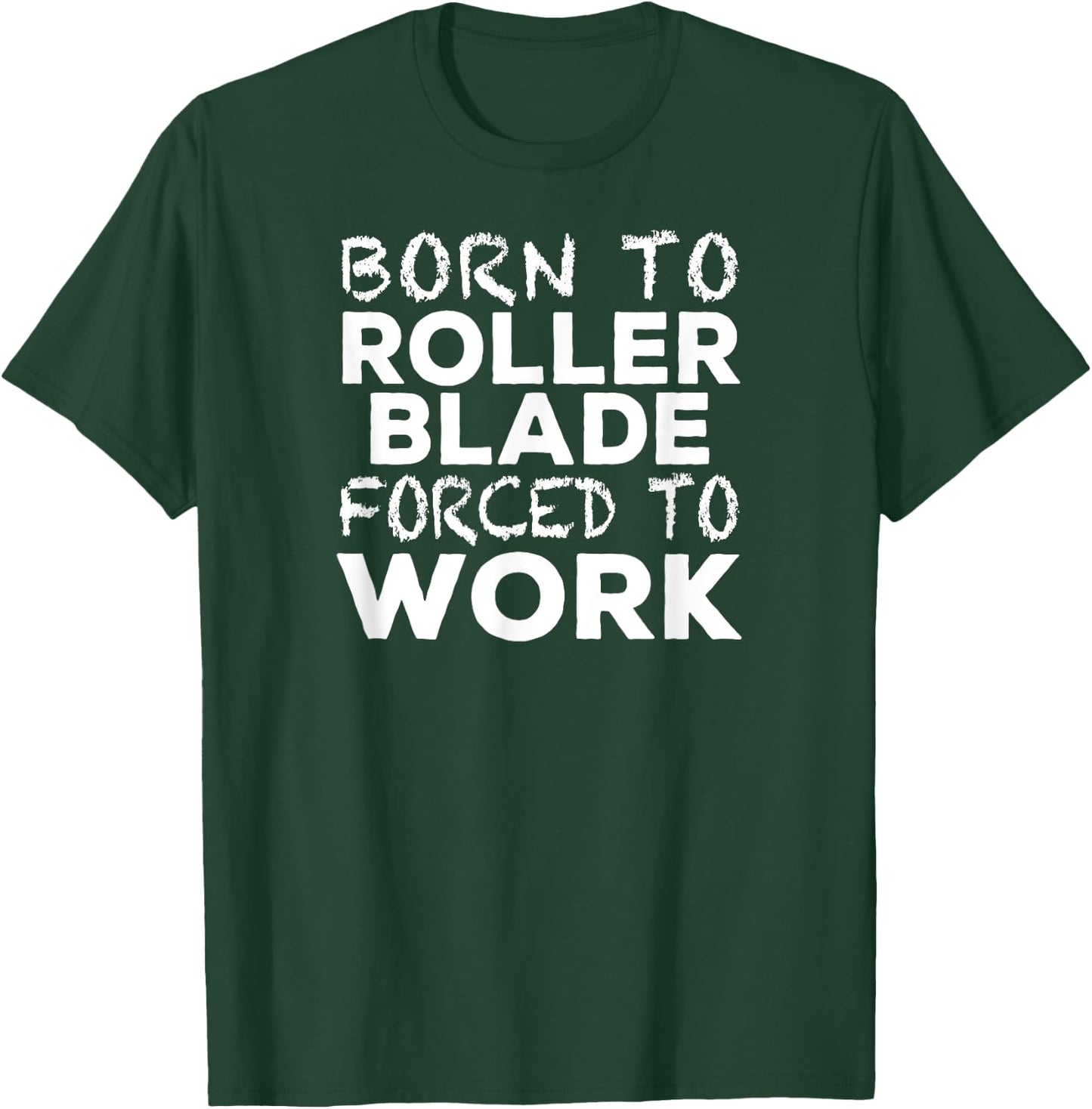 Funny Roller Blading Bladers - Born to Roller Blade T-Shirt - T-Shirt | Forest