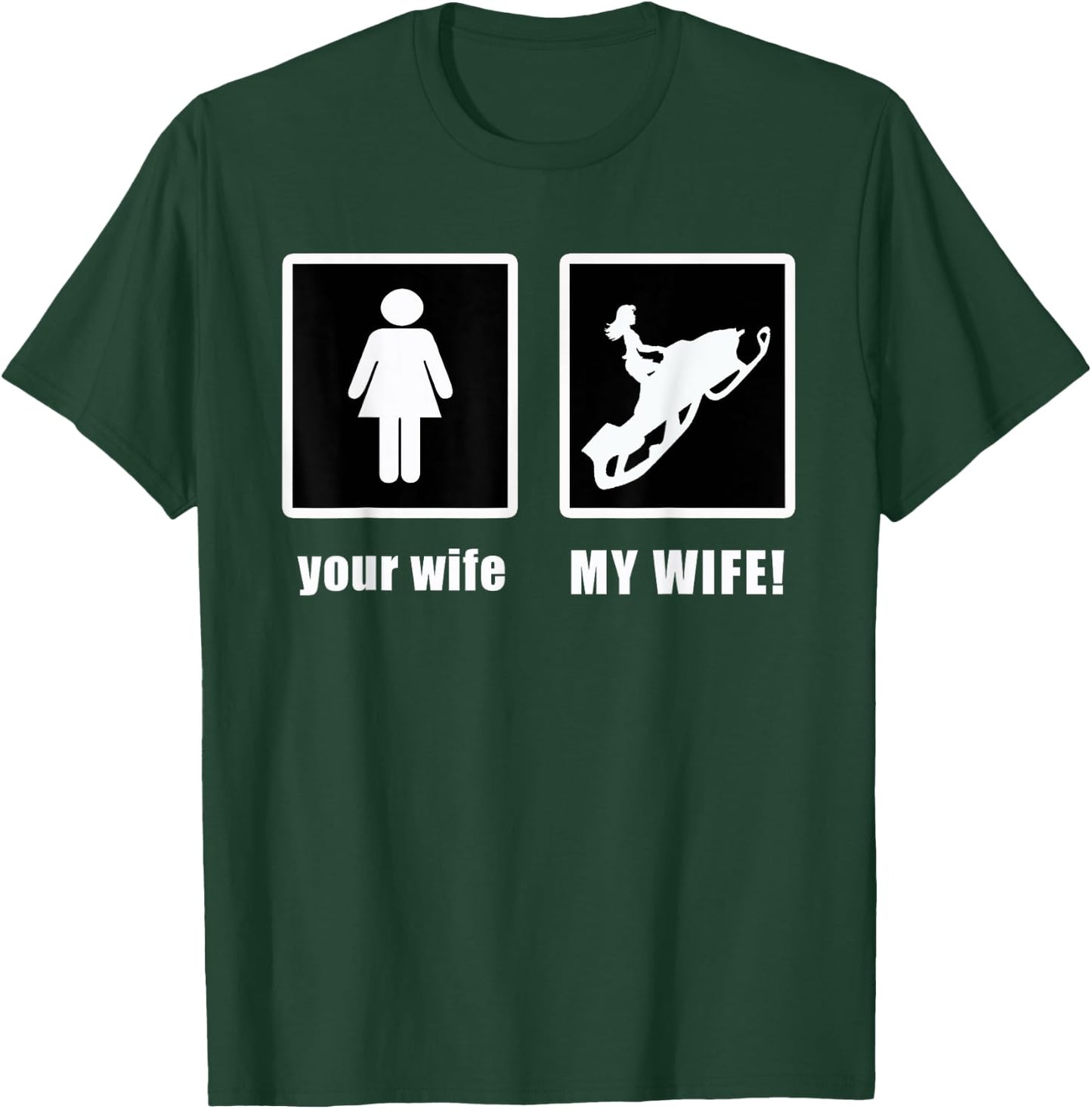 Highmark Your Wife My Wife Funny Snowmobile T-Shirt - T-Shirt | Forest
