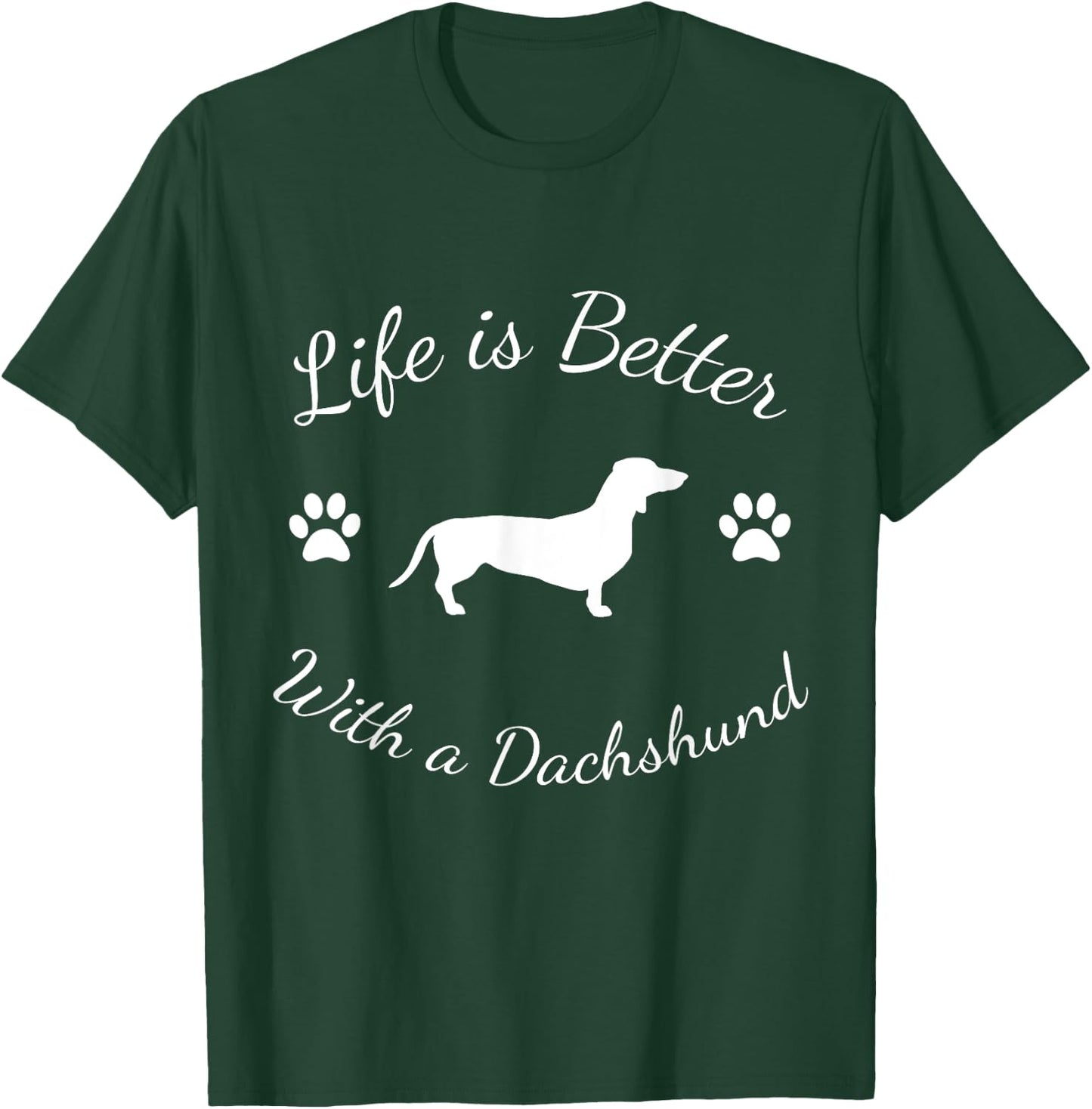 Life is Better with a Dachshund T-Shirt - T-Shirt | Forest