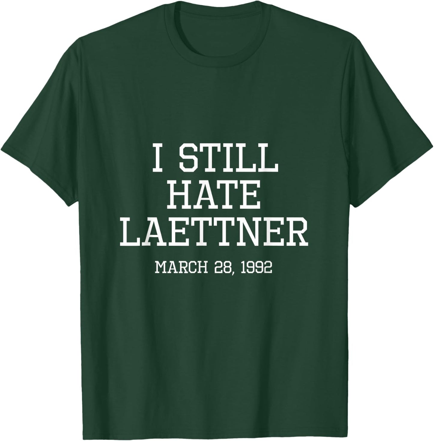I Still Hate Laettner - Kentucky Fan Merch T-Shirt - T-Shirt | Forest