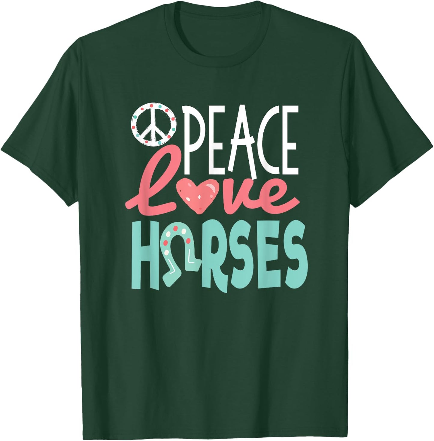 Peace Love Horses, Cute Teen Girl Gift, Horse Lover T-Shirt - T-Shirt | Forest